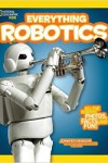 Everything Robotics - Jennifer Swanson