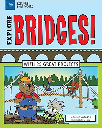 Explore Bridges With 25 Great Projects Science Rocks Jennifer Swanson